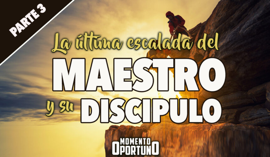 La Última Escalada del Maestro y su Discípulo 03