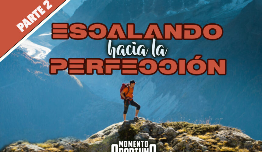 Escalando hacia la Perfección 02