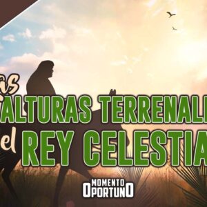 Las Alturas Terrenales del Rey Celestial 01