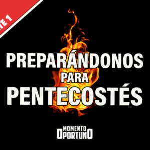 Preparándonos para Pentecostés 01