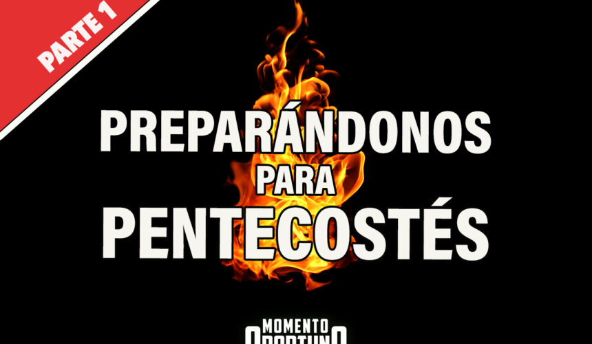 Preparándonos para Pentecostés 01