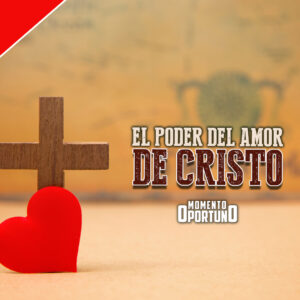 El Poder del Amor de Cristo 01