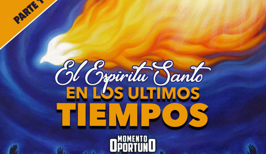 El Espíritu Santo en los Ultimos Tiempos 01